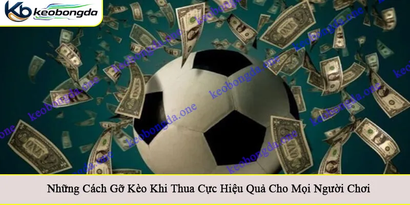 cách gỡ kèo khi thua