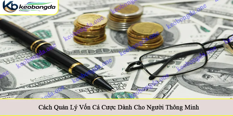 Cách quản lý vốn cá cược