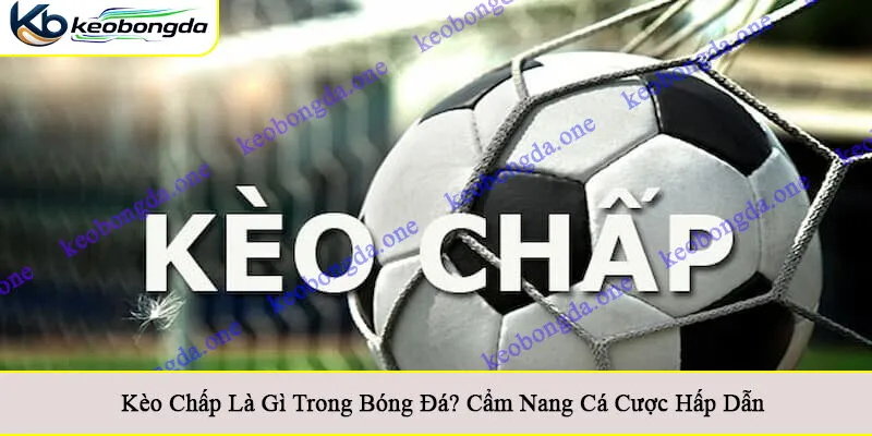 kèo chấp là gì