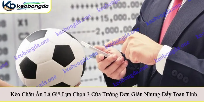 Kèo châu Âu là gì