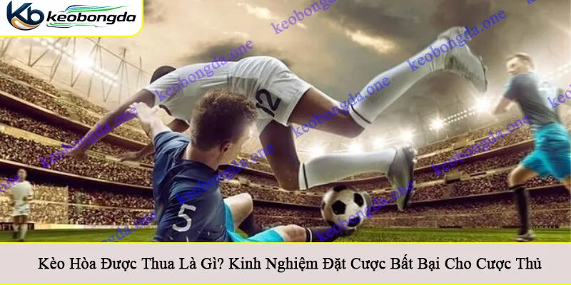 kèo hòa được thua là gì