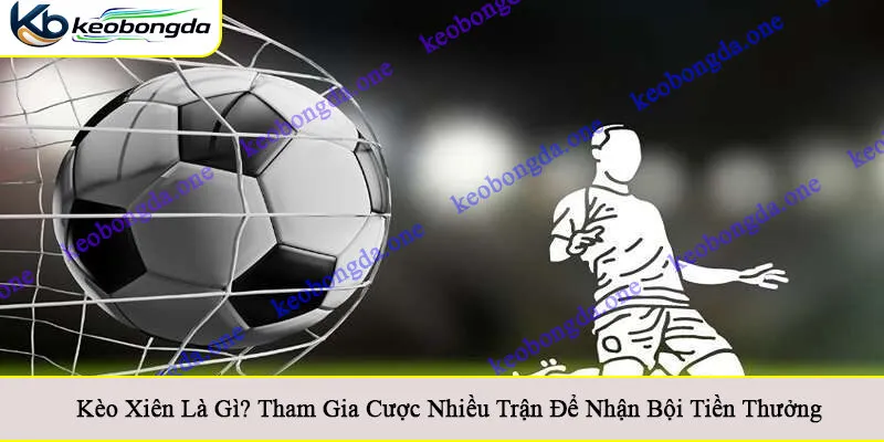 Kèo xiên là gì
