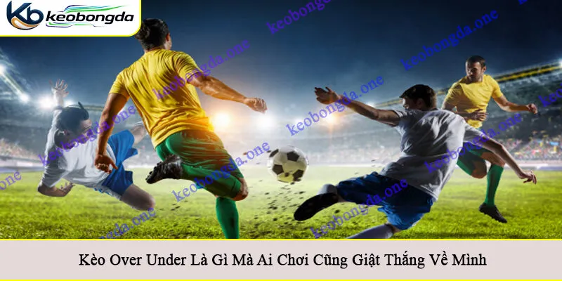 Over Under là gì